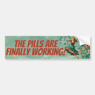 De pillen werken eindelijk Bumpersticker