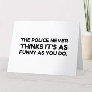 De politie vindt het nooit zo grappig als jij. bedankkaart
