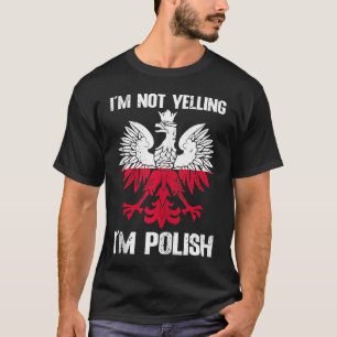 De Poolse vlag van mij is niet aan het schreeuwen  T-shirt