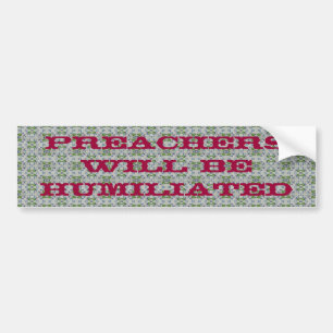 "De predikers zullen vernederd zijn" Bumpersticker