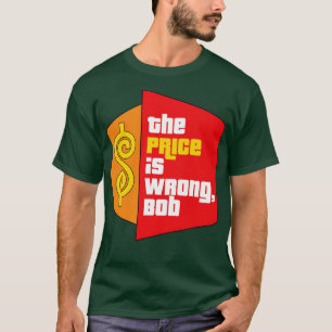 De prijs is verkeerd Bob T-shirt