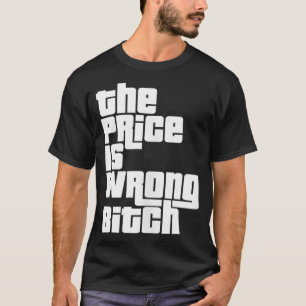 De prijs is verkeerd grappig volwassen humor grapp t-shirt