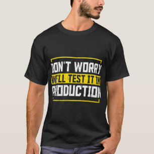 De programmeur maakt zich niet ongerust goed test  t-shirt