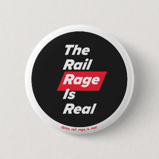 De rail woede is echt - badge ronde button 5,7 cm