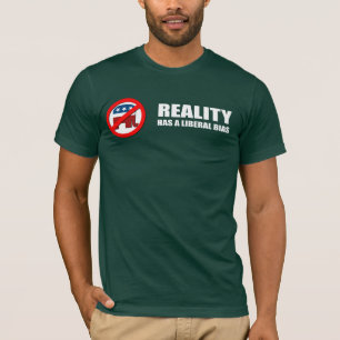 De realiteit heeft een liberale vooringenomenheid t-shirt