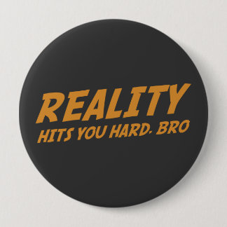De realiteit is moeilijk, Bro Ronde Button 4,0 Cm