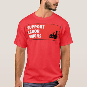 De rechten van werknemers in de vakbonden steunen t-shirt