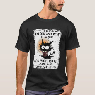De reden dat ik oud en wijs ben is omdat God besch T-shirt