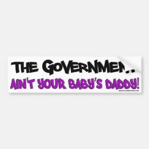 De regering is niet de papa van je baby. bumpersticker
