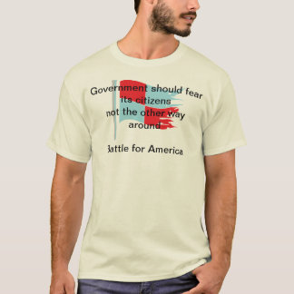 De regering moet haar burgers angst aanjagen t-shirt
