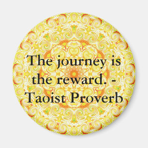 De reis is de beloning. - Taoist Proverb Magneet