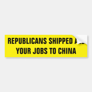DE REPUBLIEK VERZENDT AL JE BANEN NAAR CHINA BUMPERSTICKER