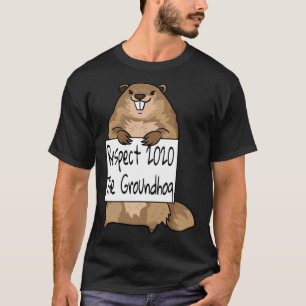 De Respect Groundhog Day Woodchuck Ground Hog 202 T-shirt