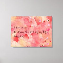 De rest van mijn leven lachen, 24 "x 18", 1,5" canvas afdruk