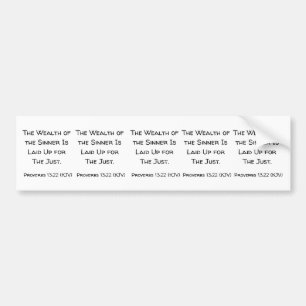 De rijkdom van de Sinner is voor de rechtvaardige. Bumpersticker