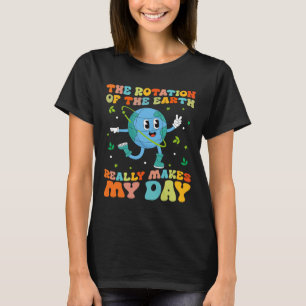 De rotatie van de aarde maakt mijn dag echt koel t-shirt