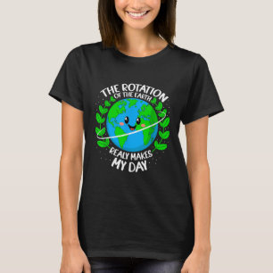 De rotatie van de Aarde maakt mijn dag echt tot ku T-shirt