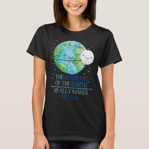 De rotatie van de Aarde maakt mijn dag echt tot ku T-shirt
