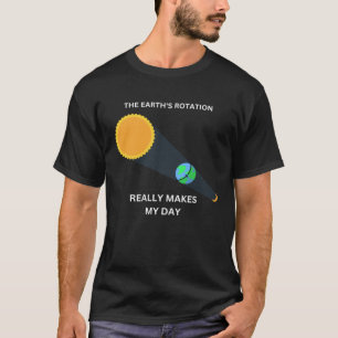 De rotatie van de aarde maakt van mijn dag wetensc t-shirt