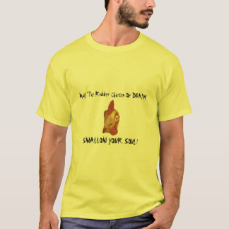 "De rubberen kip van de DOOD" T-shirt