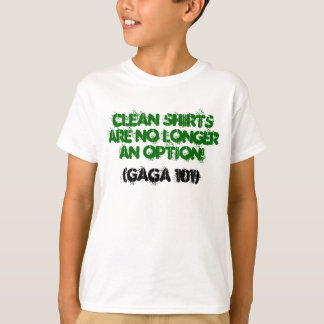 De schone shirten zijn niet meer een optie!, (GAGA T-shirt