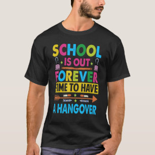 De school is er voor altijd op uit om een hangover t-shirt