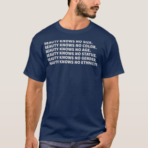De schoonheid kent Geen Grootte Schoonheid kent Ge T-shirt