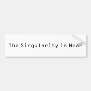 De singulariteit is dichtbij bumpersticker