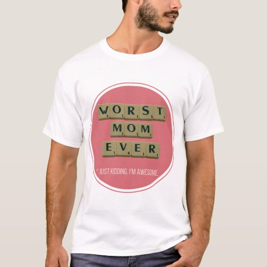De slechtste mama ooit geweldig grappig cadeauidee t-shirt (Voorkant)