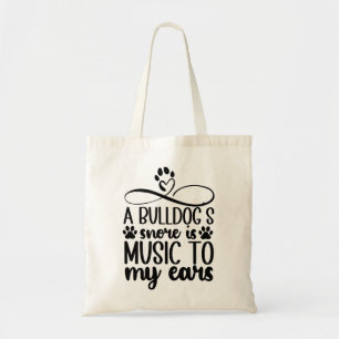 De snurk van een bulldog is muziek in mijn oren tote bag