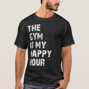 de sportschool is mijn happy hour t-shirt
