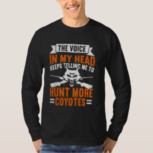 De stem zegt Hunt meer coyotes yote grappige coyot T-shirt