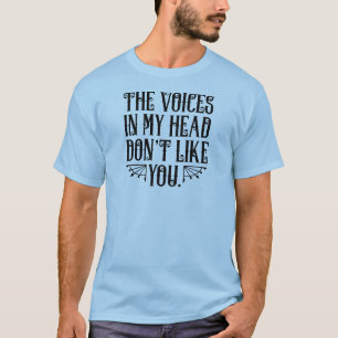 De stemmen in mijn hoofd houden je niet t-shirt
