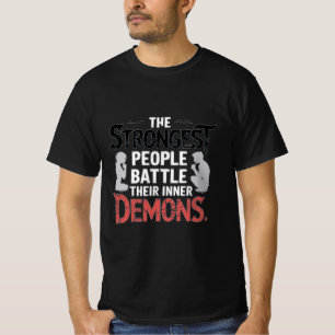 De sterkste mensen vechten tegen hun innerlijke de t-shirt
