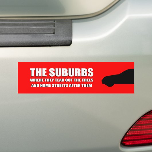 DE SUBURBS ZIJN WAAR ZE BOMEN EN NAAM VERTELLEN BUMPERSTICKER (Op auto)