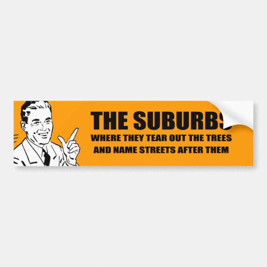 DE SUBURBS ZIJN WAAR ZE BOMEN EN NAAM VERTELLEN BUMPERSTICKER (Voorkant)