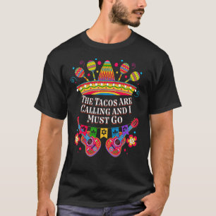 De Tacos bellen en ik moet naar Taco Mexicaans gaa T-shirt