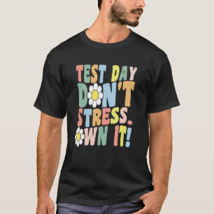De testdag heeft geen stress. Bezit het! Motivatie T-shirt