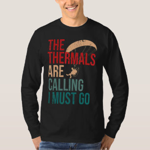 De thermiek roept en ik moet gaan paramotor vliege t-shirt