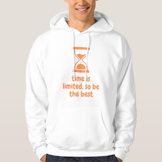 De tijd is beperkt, dus wees de beste hoodie (Voorkant)