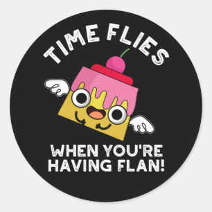 De tijd vliegt als je Flan Pun Dark BG hebt Ronde Sticker