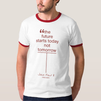 De toekomst begint vandaag niet morgen t-shirt