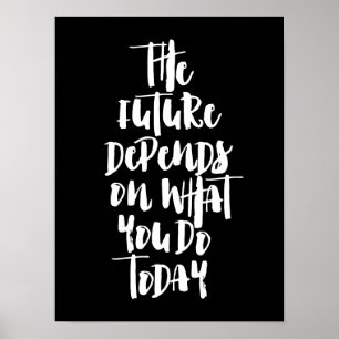 De toekomst hangt af van wat je vandaag doet poster