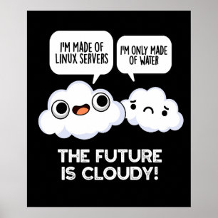 De toekomst is bewolkt weer Computer Pun Dark BGa Poster