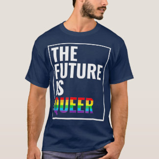 De toekomst is de Queer Gay Pride LGB-cadeau T-shirt