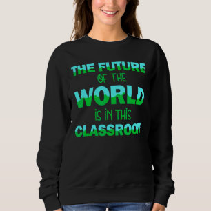 De toekomst van de wereld in deze klas leraar trui