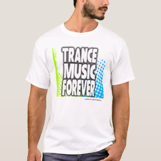 De transe de musique T-shirt pour toujours