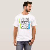 De transe de musique T-shirt pour toujours (Devant entier)