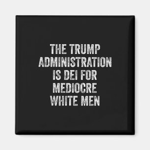 De Trump-administratie is DEI voor middelmatige bl Magneet