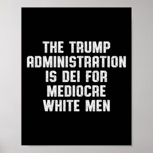 De Trump-administratie is DEI voor middelmatige bl Poster